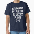 Introverted But Willing To Discuss Plants - funny gardening slogan by kapotka