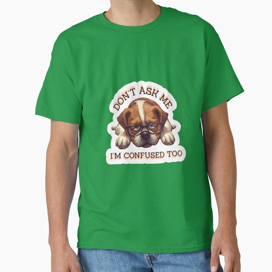 Work Funny Dog & Don't Ask Me I'm Confused Too by madebyjulia7