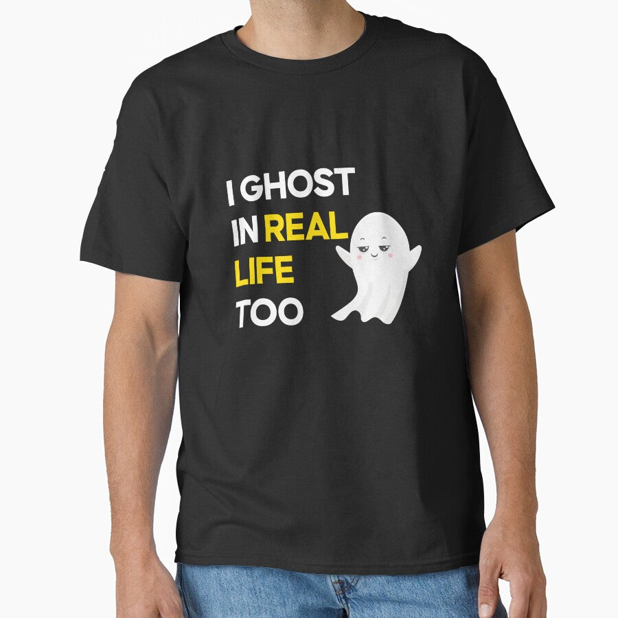I Ghost in Real Life Too Shirt | Introvert Humor T-Shirt | Funny Ghost Meme | Anti Social Quote | Halloween Humor by amareshdas008