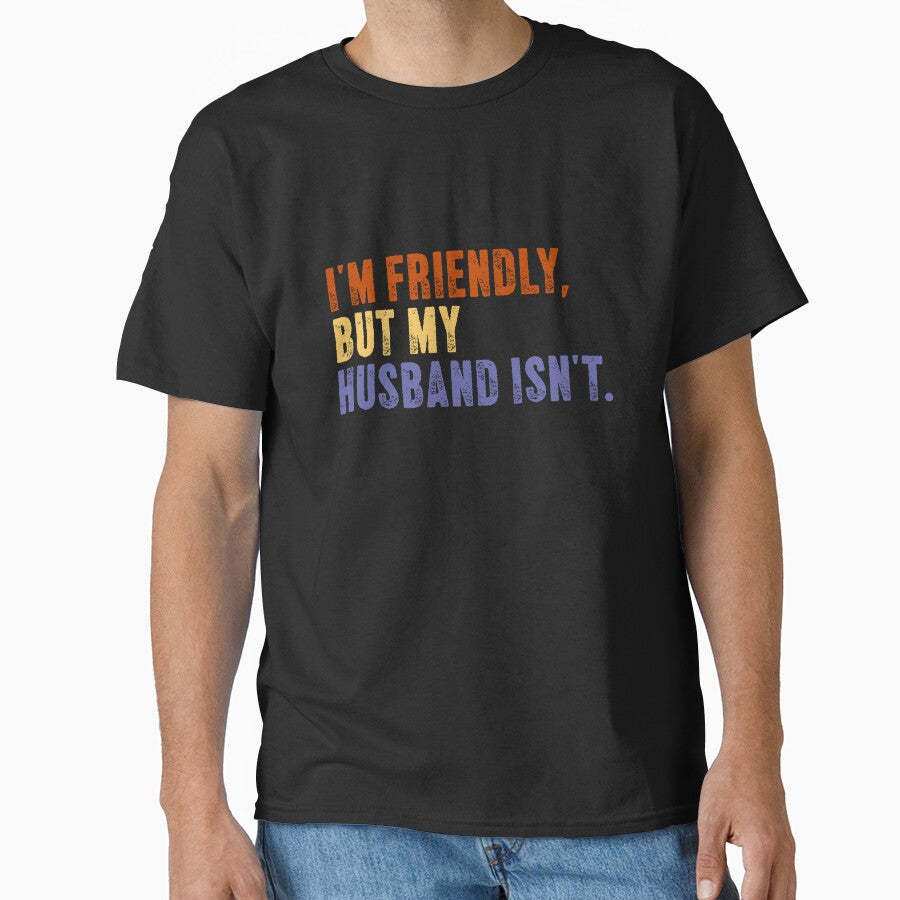 I'm Friendly, But My Husband Isn't. Funny Wife Husband Marriage Humor by SkeletonsDanger