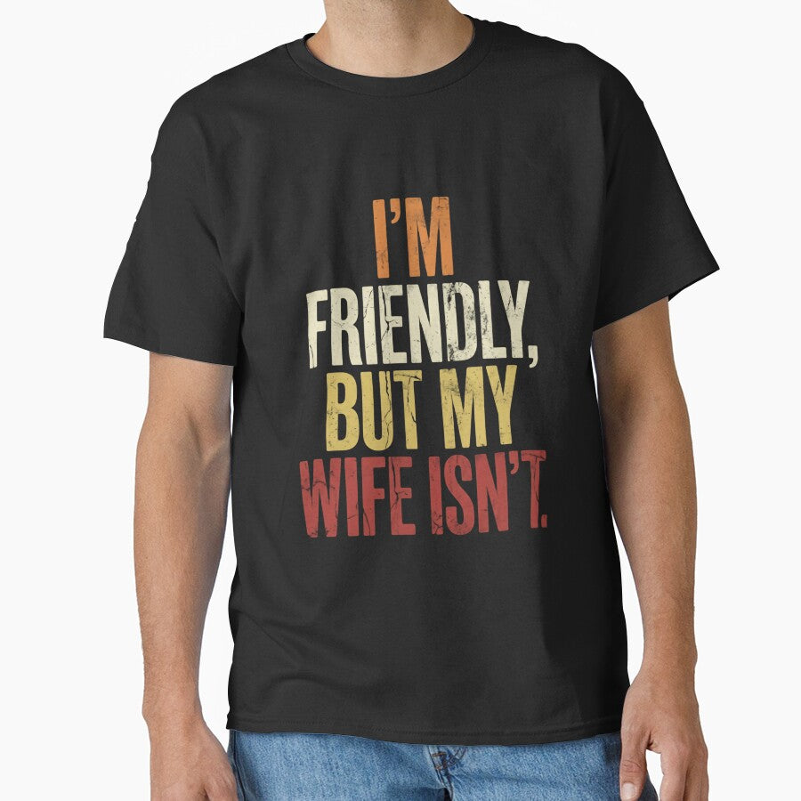 I'm Friendly, But My Wife Isn't Husband Humor Funny Marriage Relationship by RetroMini2026