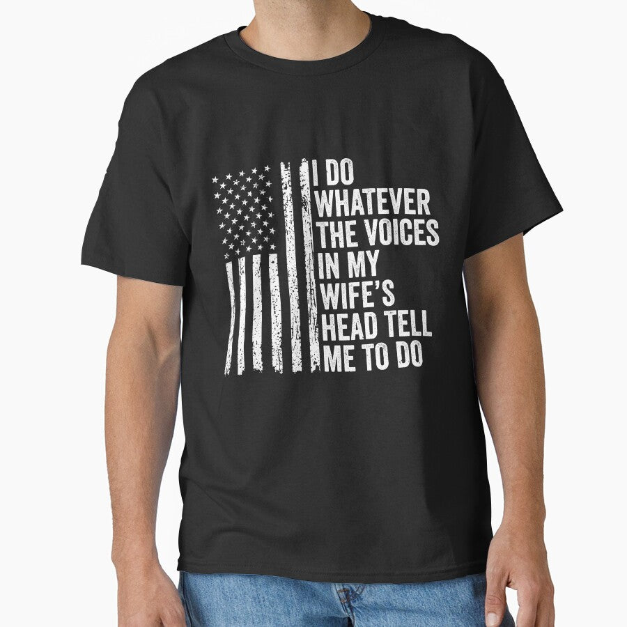 I Do Whatever The Voices In My Wife's Head Tell Me To Do Husband Marriage Humor American Flag by 76Valeria