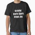 Grateful Hearts Spark Bright Joy (White Text) by QuoteeApparel
