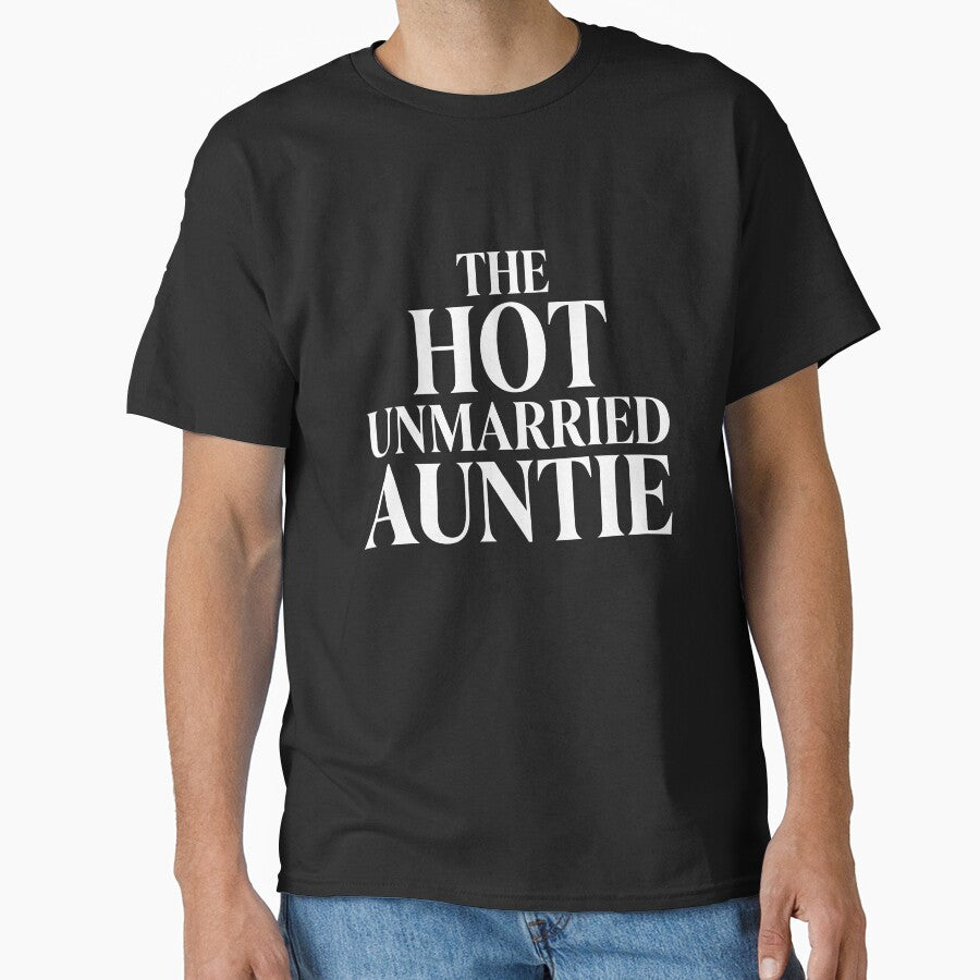 Funny The Hot Unmarried Auntie Sarcastic Slogan Design by VibeWear2026