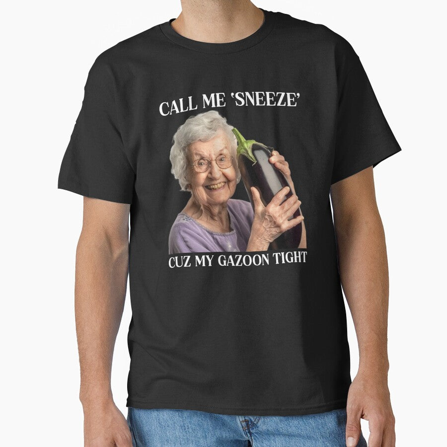 Call Me Sneeze Cuz My Gazoon Tight by RockFireMerch