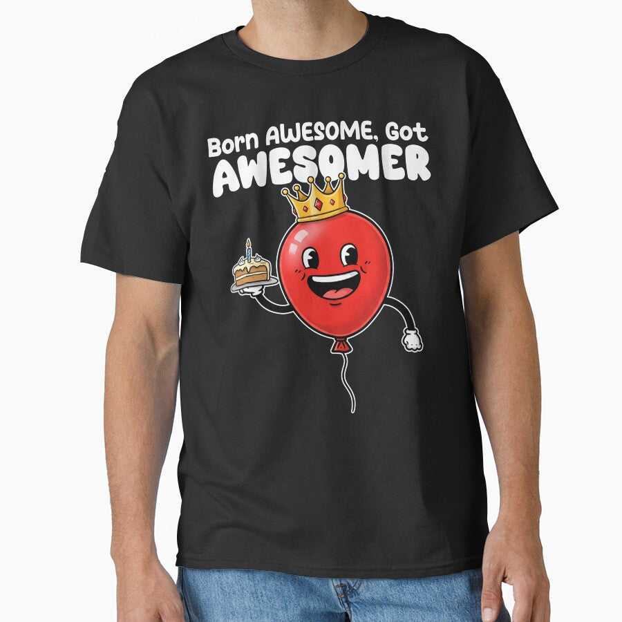 BORN AWESOME, GOT AWESOMER - BIRTHDAY GIFT by KEF Custom