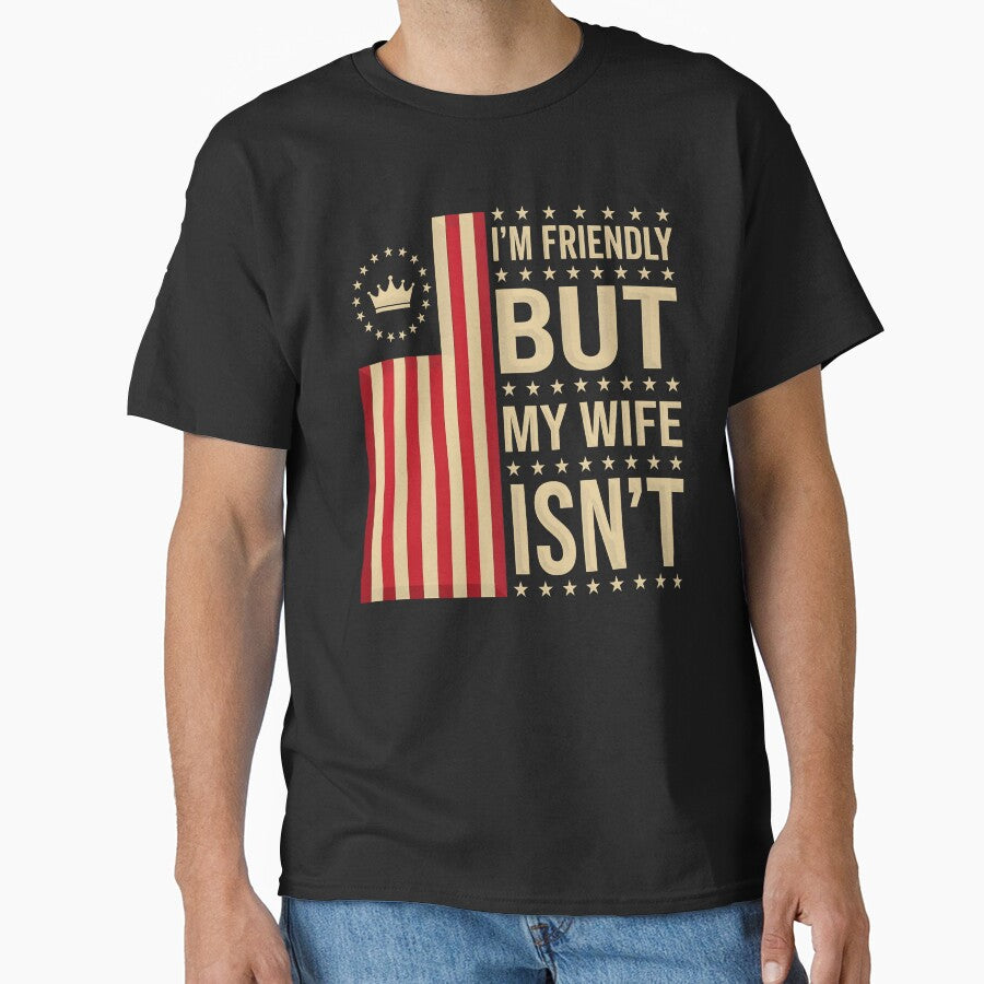 I'm Friendly But My Wife Isn't Funny Wife Husband by gear-posters
