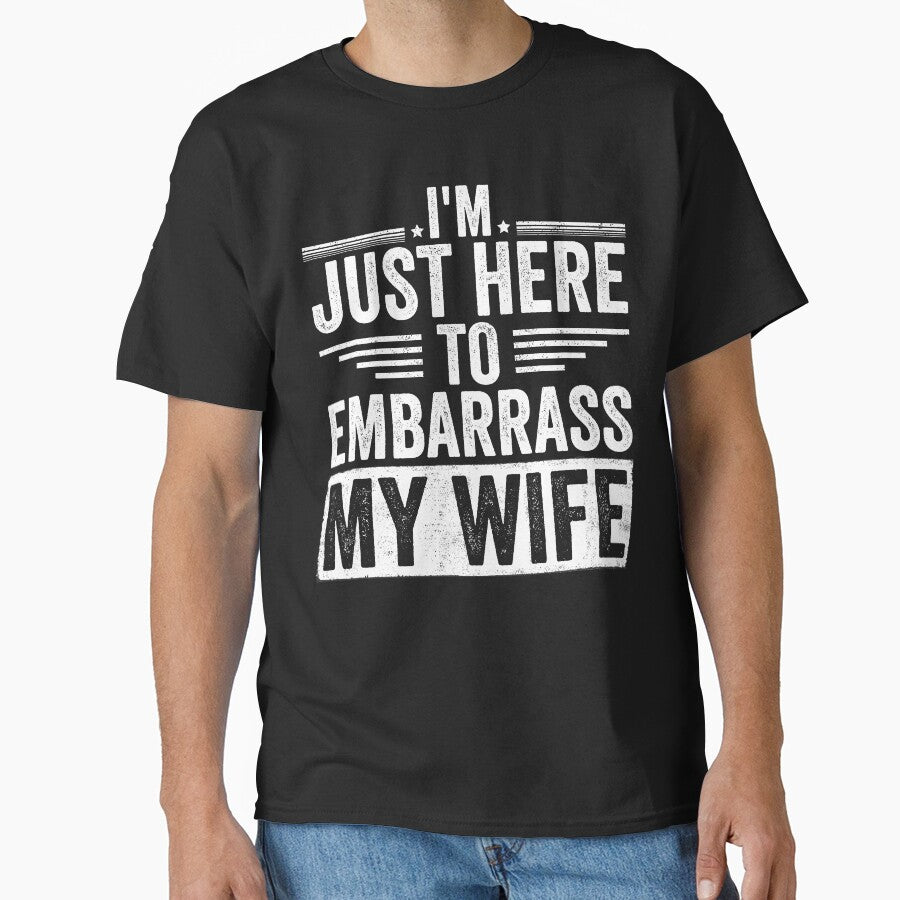 I'm Just Here To Embarrass My Wife Husband Humor Married Man Gift by 76Valeria