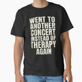 Went to Another Concert Instead of Therapy Again Music Fan Funny Design by NADIASHOP86