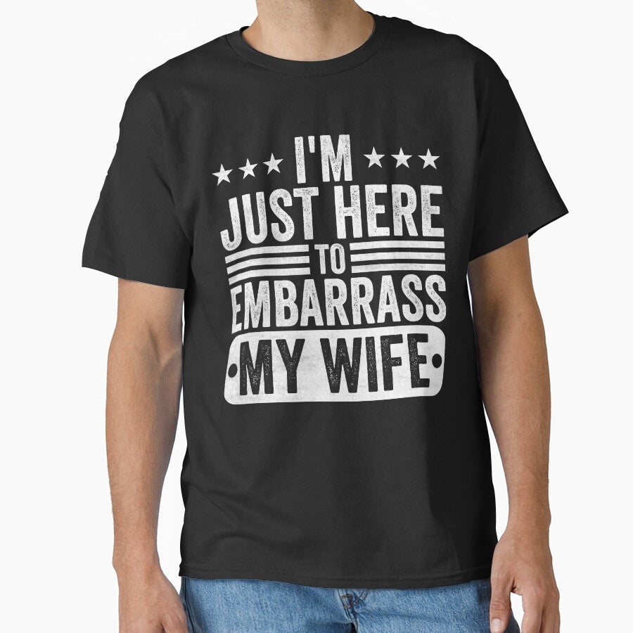 I'm Just Here To Embarrass My Wife Husband Funny Marriage Gift by 76Valeria