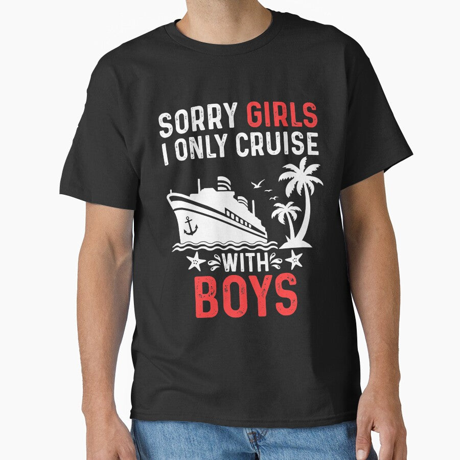 Sorry Girls I Only Cruise With Boys Valentine's Day 2024 by Coret-Dikit