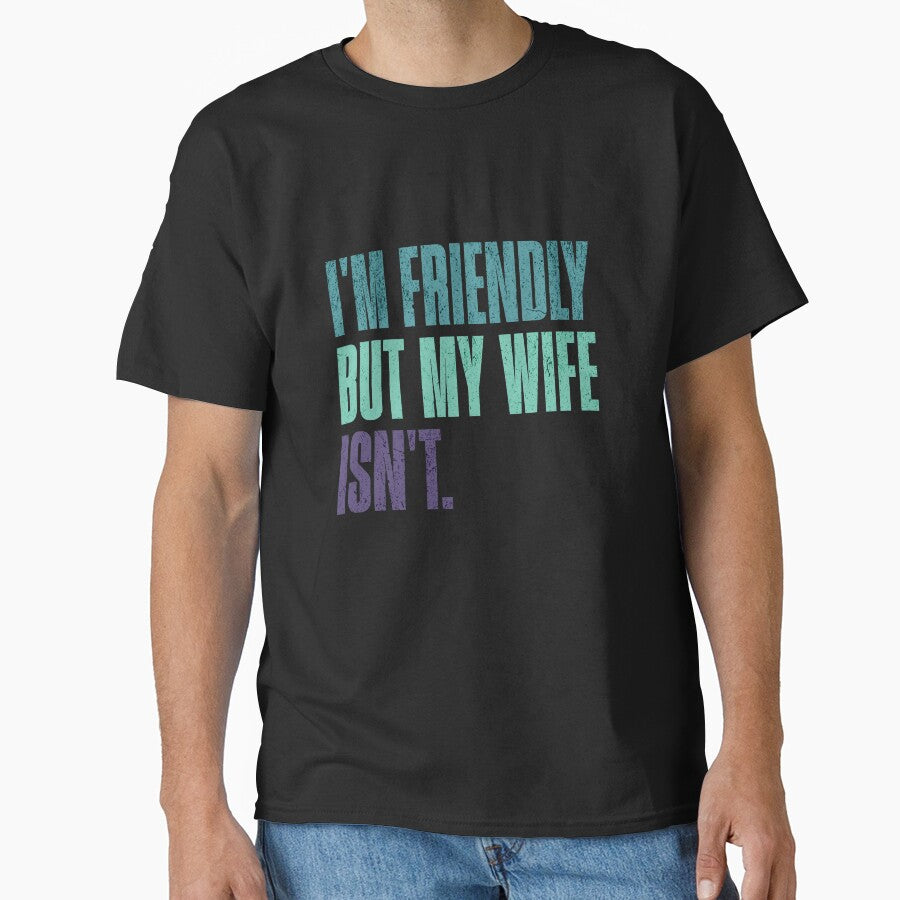 I'm Friendly But My Wife Isn't Husband Humor Married Man Gift by RetroMini2026