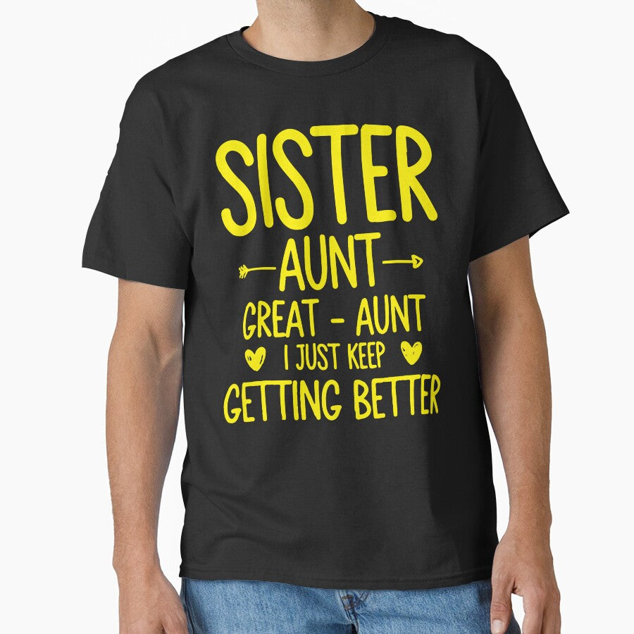 Sister Aunt Great Aunt I Just Keep Getting Better by DesignDenDo ⭐⭐⭐⭐⭐