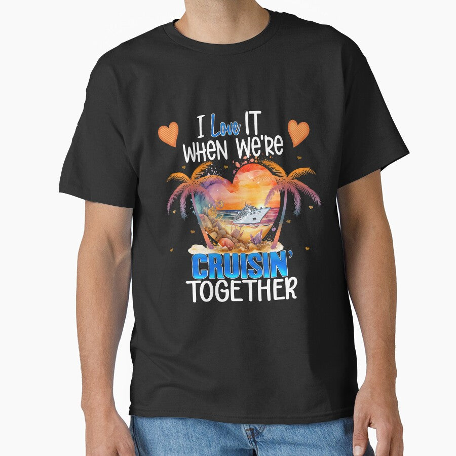 I love it when We're Cruisin' Together Cruise Vacation Couple Matching by Nzgiftsandmore