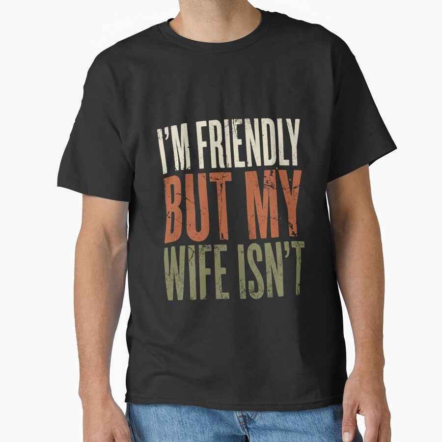 I'm Friendly But My Wife Isn't Funny Husband Marriage Humor by RetroMini2026