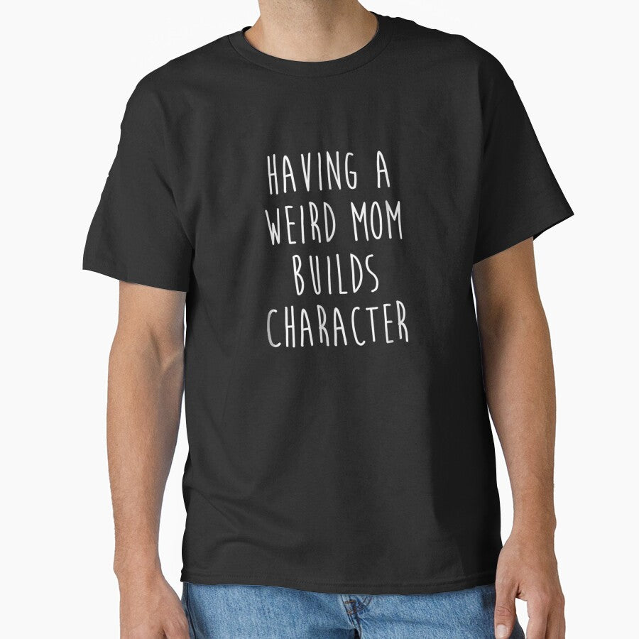 Having A Weird Mom Builds Character by JesseMill