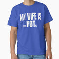 My wife is hot psychotic by DesignDenDo ⭐⭐⭐⭐⭐