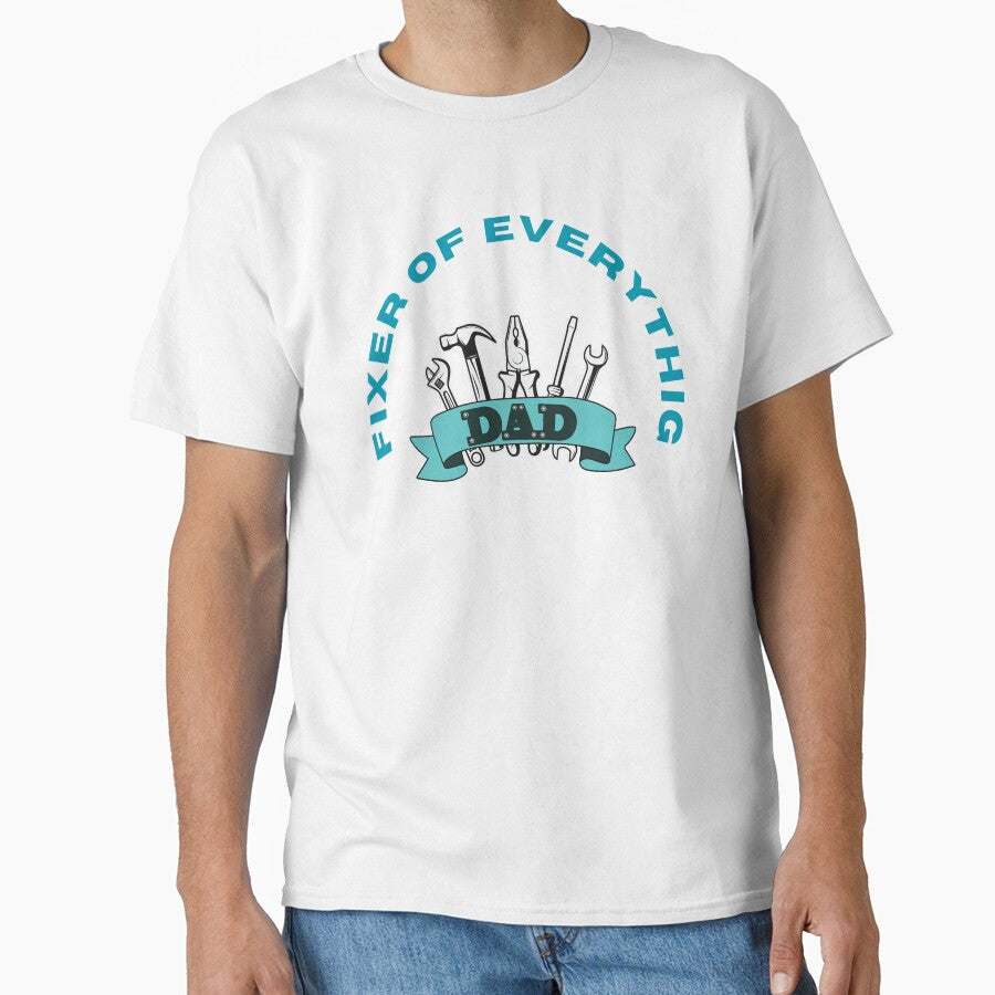 Fixer Of Everything Show Your Love With a Meaningful Father's Day Gift. T-shirt by MalwasBasket