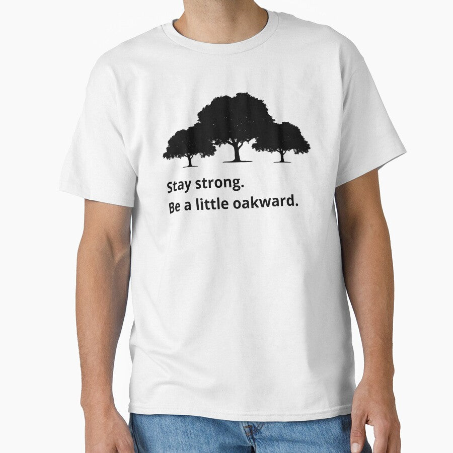Stay Strong, Be a Little Oakward by jdskal