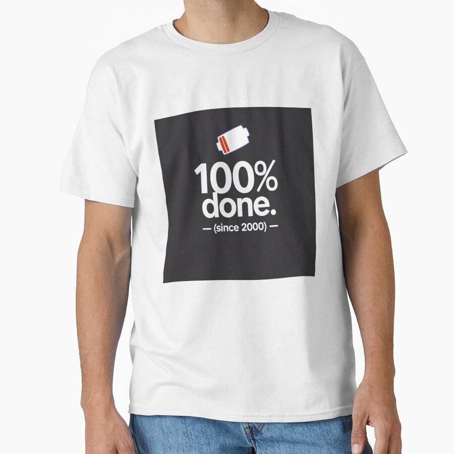 100% Done (Since 2000) – Funny Minimalist Quote Design by Irene Catchmind