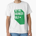 I Am The Drunker half Gift For Paddys St Patricks Day T-Shirt Sweater Hoodie Iphone Samsung Phone Case Coffee Mug Tablet Case by Irishtshirts