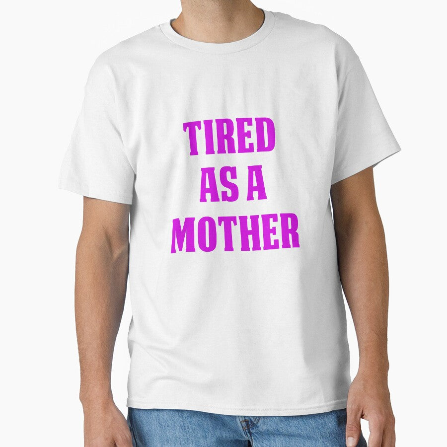 Funny Design For Mom Tired As A Mother by drwigglebutts