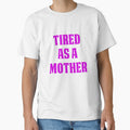 Funny Design For Mom Tired As A Mother by drwigglebutts