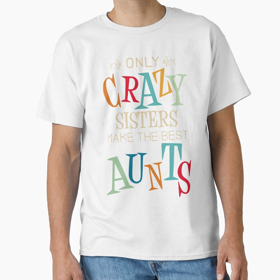 Only Crazy Sisters Make the Best Aunts by peaktee