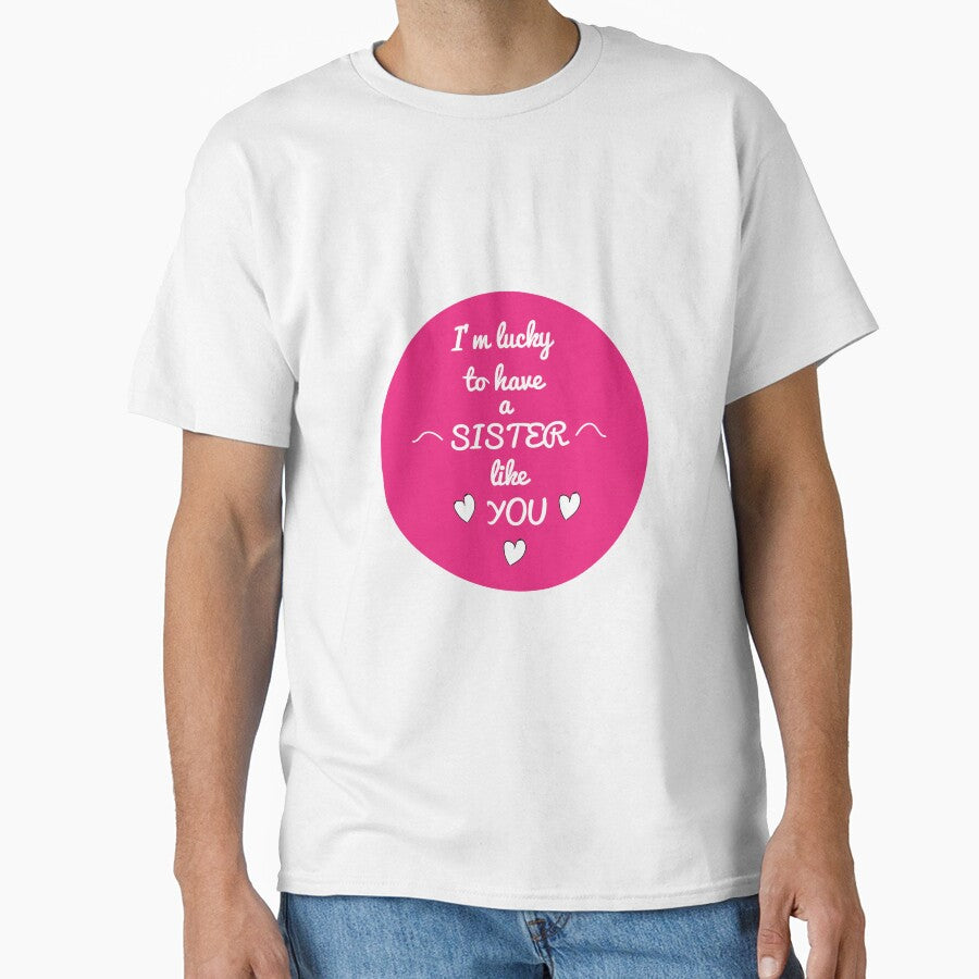 I'm Lucky To Have a Sister Like You Sticker - I'm Lucky To Have a Sister Like You shirt - I'm Lucky To Have a Sister Like You Mug by happygiftideas