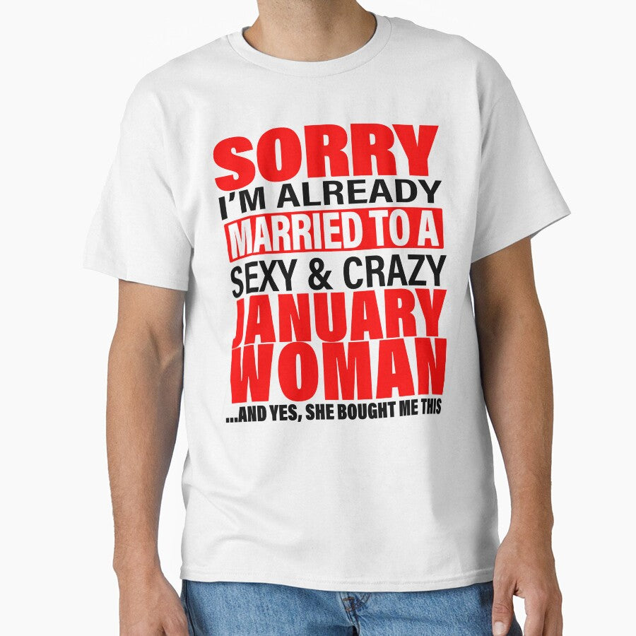 Sorry I'm Already Married to Sexy And Crazy January Woman - Marriage Anniversary and Valentines's Day Couple Matching Gift Ideas by ASClothDesign