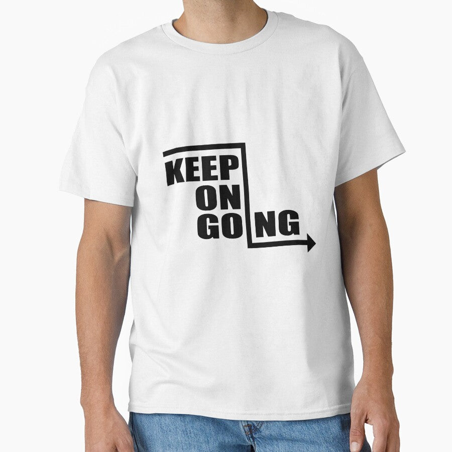 Keep On Going  - Motivational Quote shirt by caiquefelino15