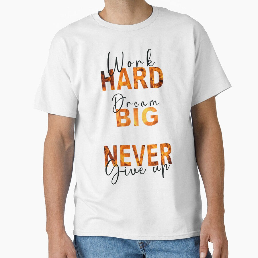 work hard dream big never give up by TTOPSHIRT