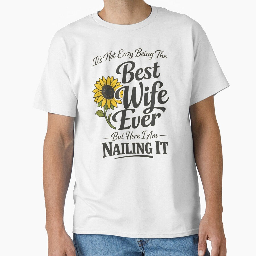 Its Not Easy Being The Best Wife Ever Funny Wife Mothers Day by clothesy7