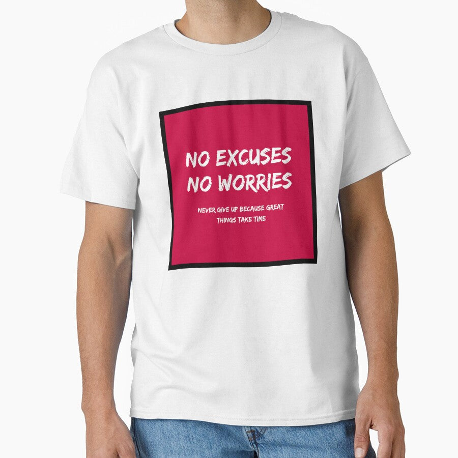 No Excuses, No Worries by TeesHearts100