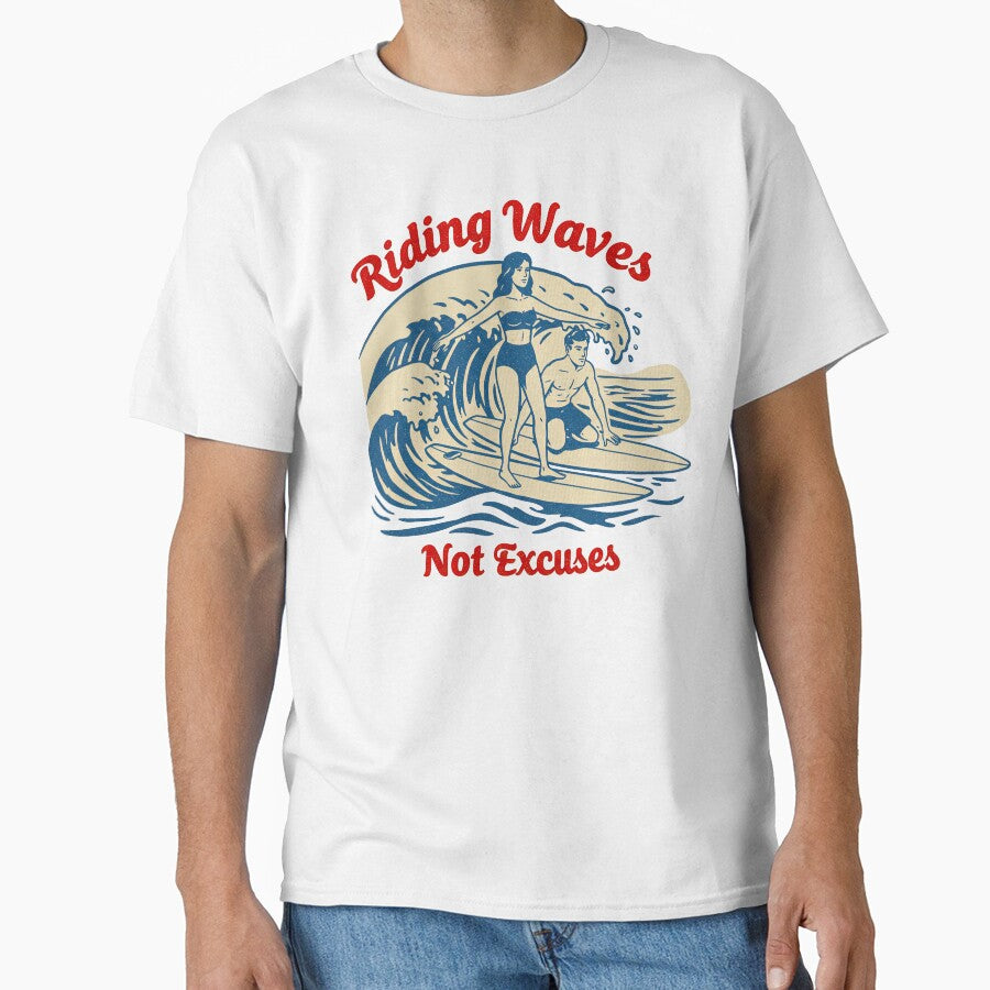 Riding Waves Not Excuses Surfing by TeeARTHY
