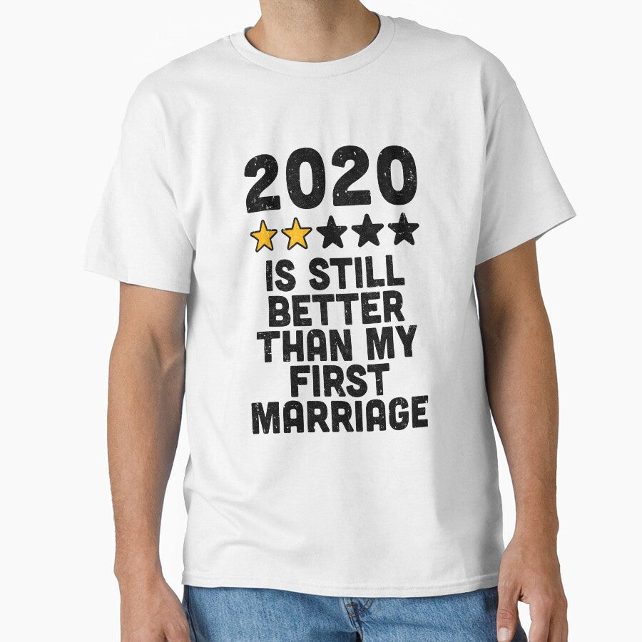 2020 Is Still Better Than My First Marriage Funny by CreativeGift