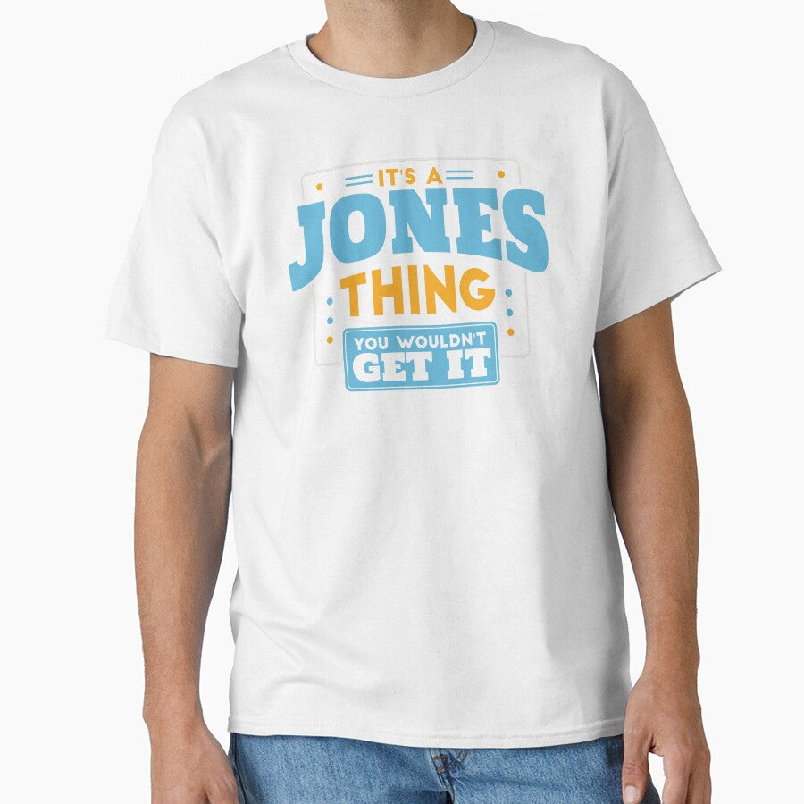 It's a Jones Thing, You Wouldn't Get It by TwoTenDesign
