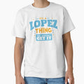 It's a Lopez Thing, You Wouldn't Get It by TwoTenDesign