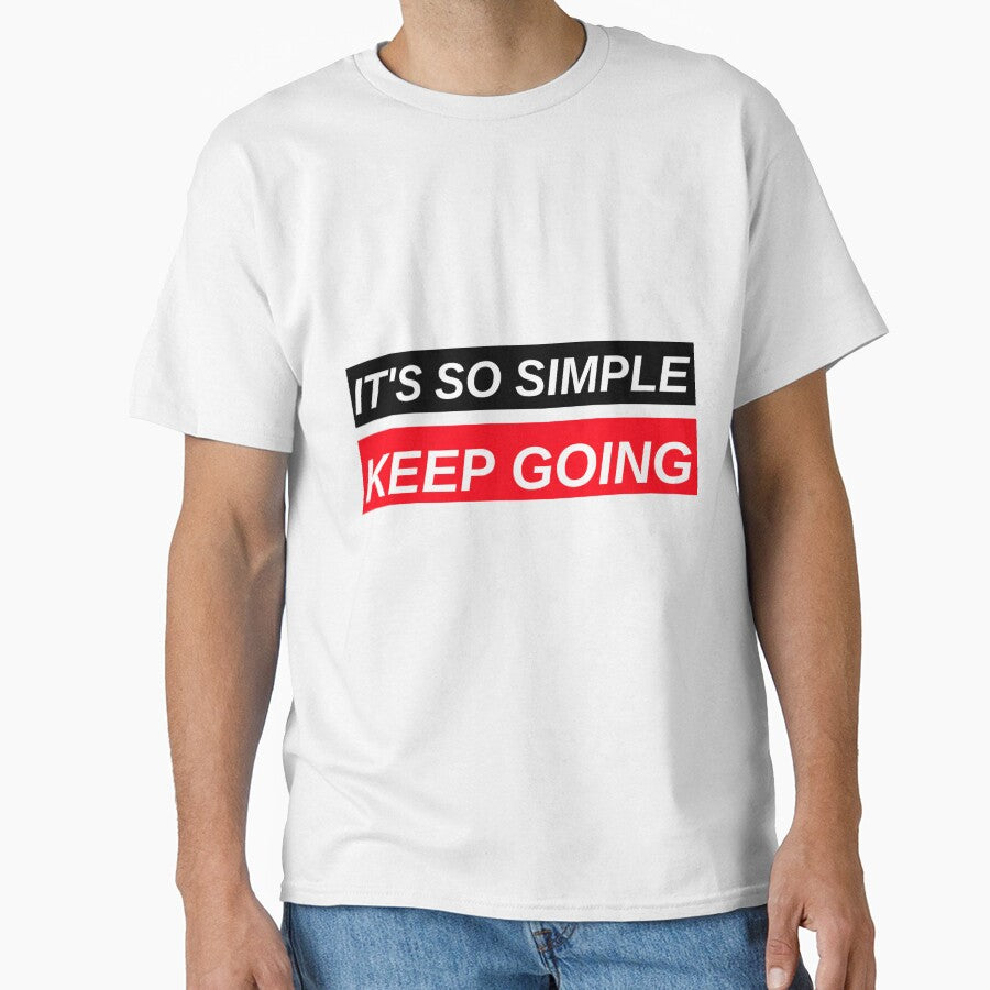 IT'S SO SIMPLE. KEEP GOING. MOTIVATIONAL QUOTE by BestCoolStuff