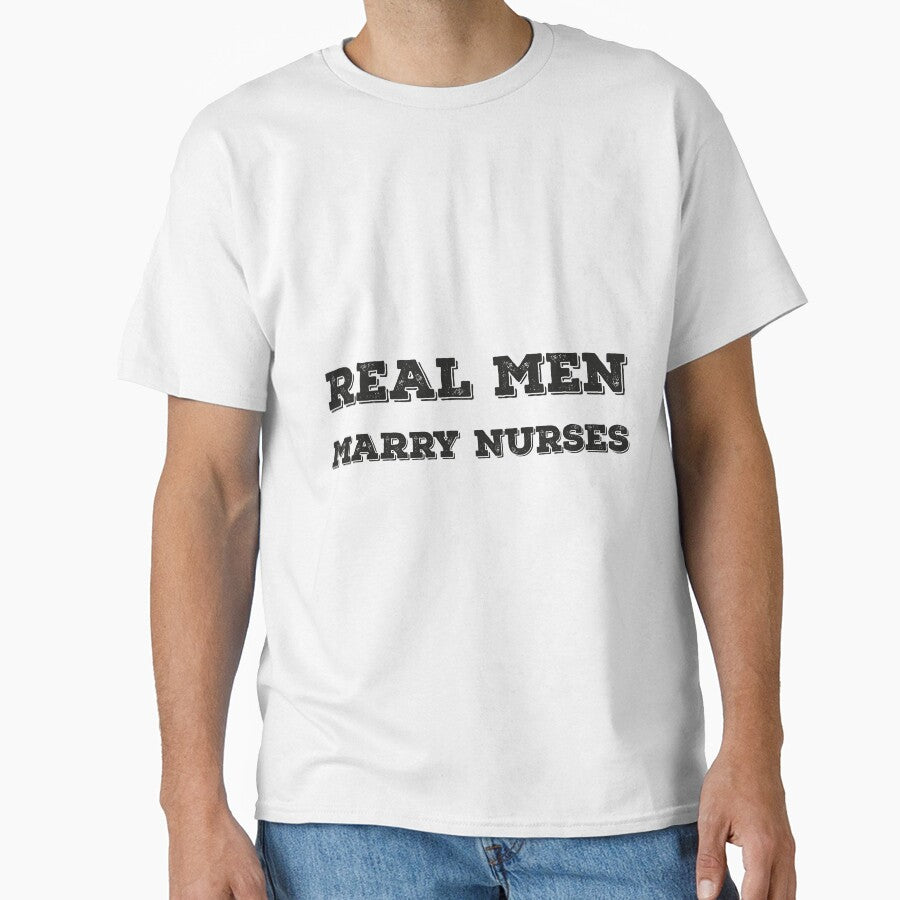 Real Men Marry Nurses, Big up to Nurses, Much Love for Nurses Gifts by Yooshirt Collection