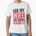 Ask my Wife She Knows Everything Funny Husband and Wife Quotes by clothesy7
