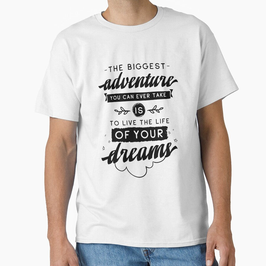 The Biggest Adventure You Can Ever Take Is To Live The Life Of Your Dreams by ProjectX23