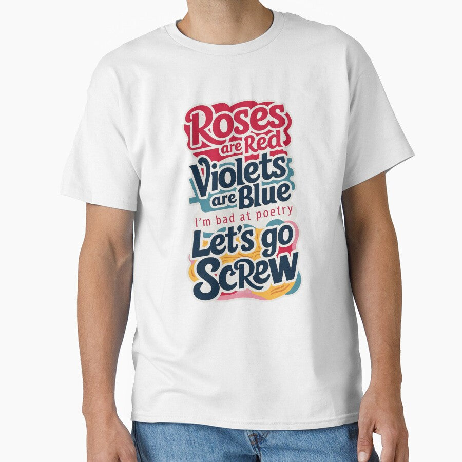 ''Roses are Red Violets are Blue, i'm bad at Poetry,  Let's go Screw'' Funny Bachelor Party Typography T-Shirt by Witty Shirts