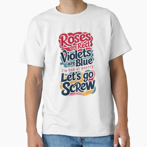 ''Roses are Red Violets are Blue, i'm bad at Poetry,  Let's go Screw'' Funny Bachelor Party Typography T-Shirt by Witty Shirts