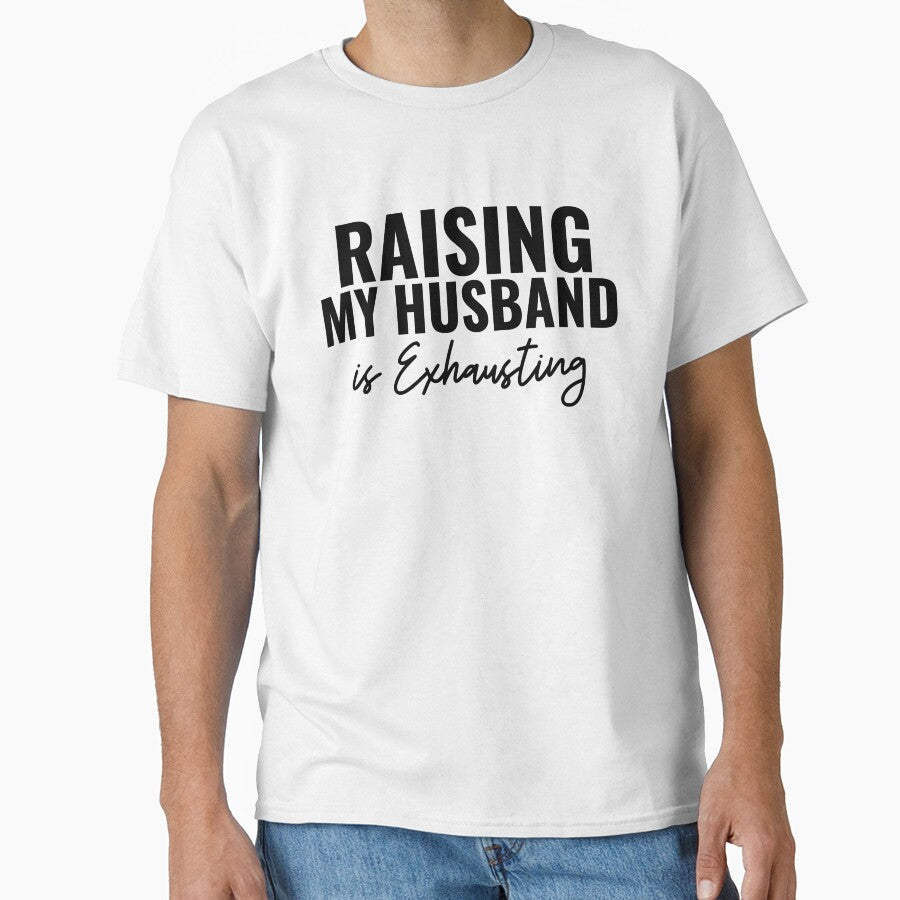 Women Raising My Husband is Exhausting Funny Wife Saying by ZACK ART