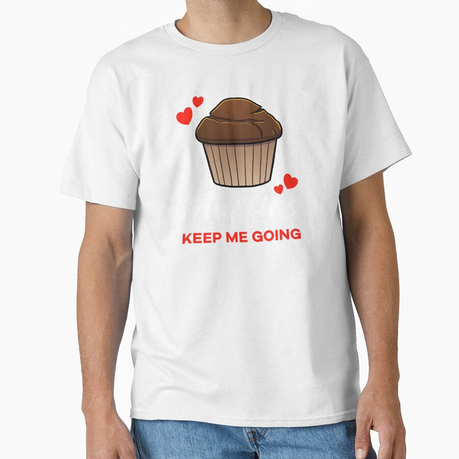 Chocolate Muffins keep me going saying by jonmlam