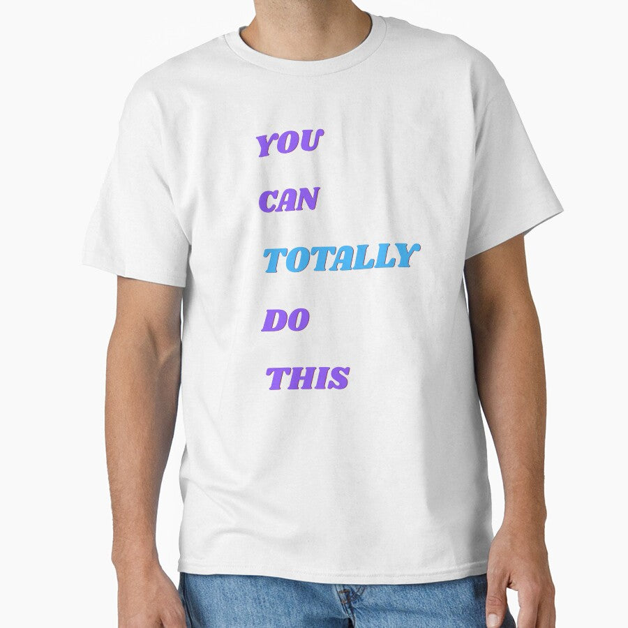 You Can Totally Do This Motivational T-shirt Gifts by ZemVibe