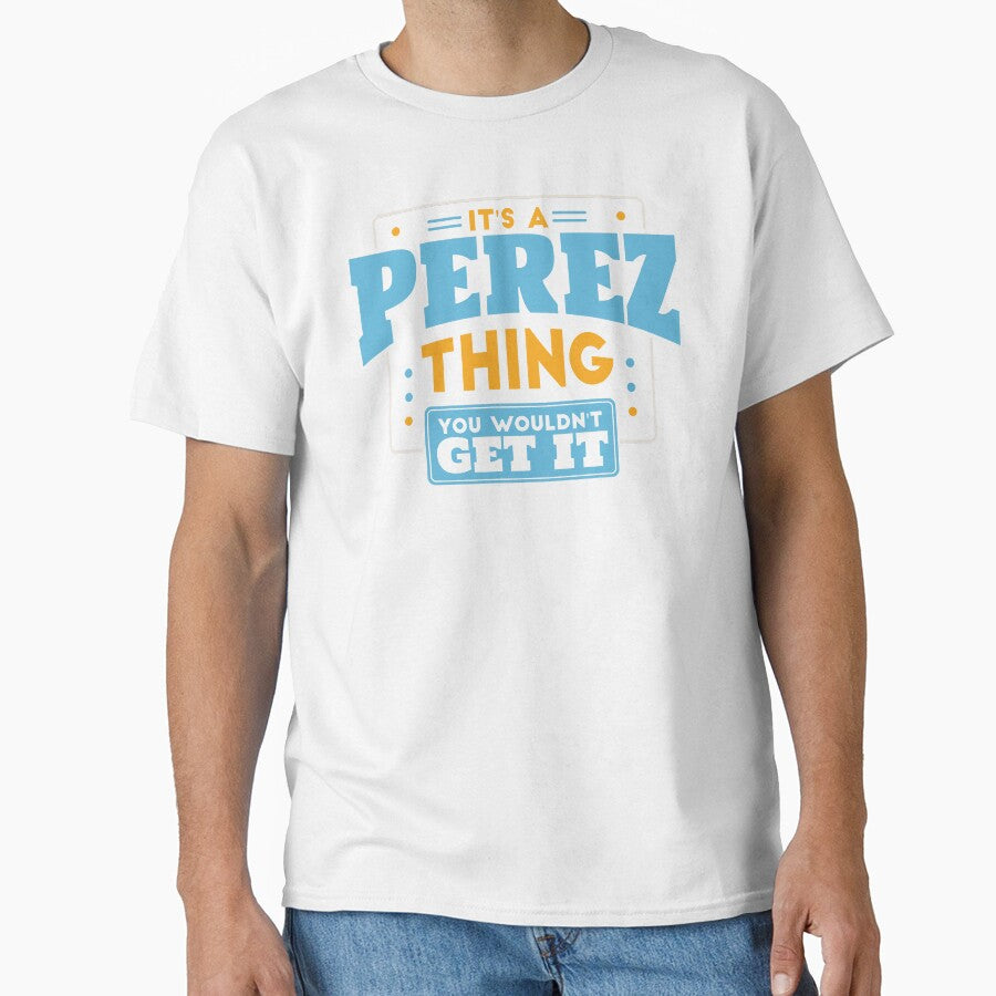 It's a Perez Thing, You Wouldn't Get It by TwoTenDesign
