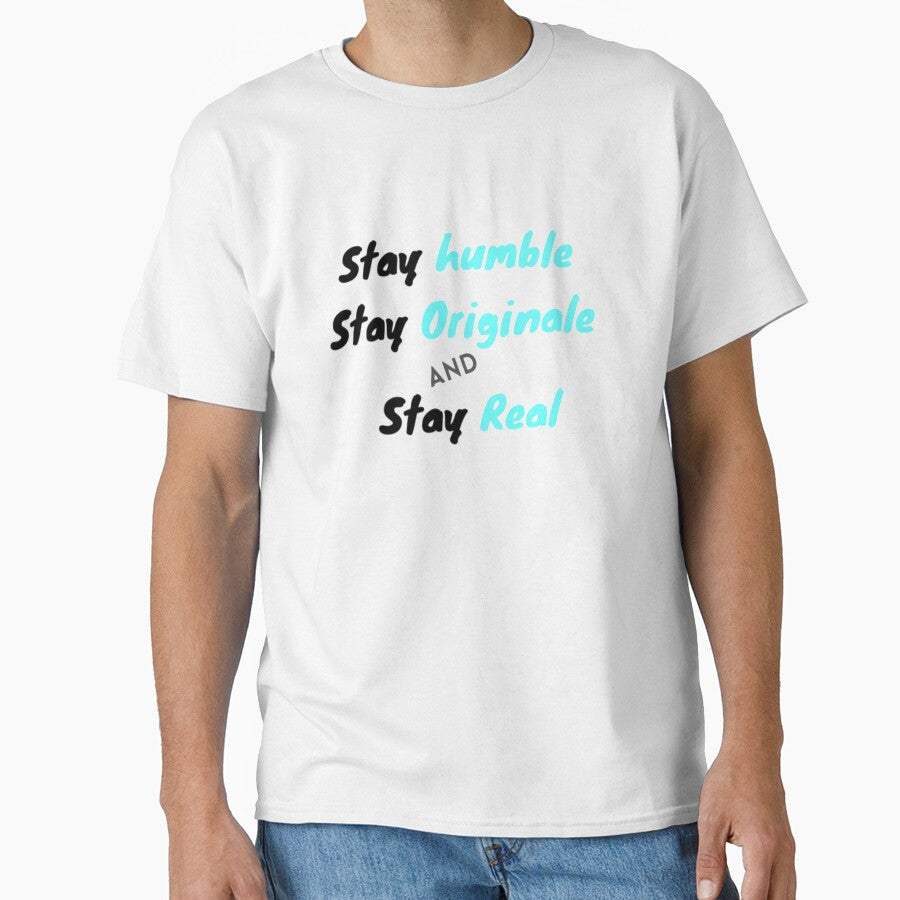 Stay original stay humble "will probably suit you. Take this tshirt and share it with your friends by Vanchys