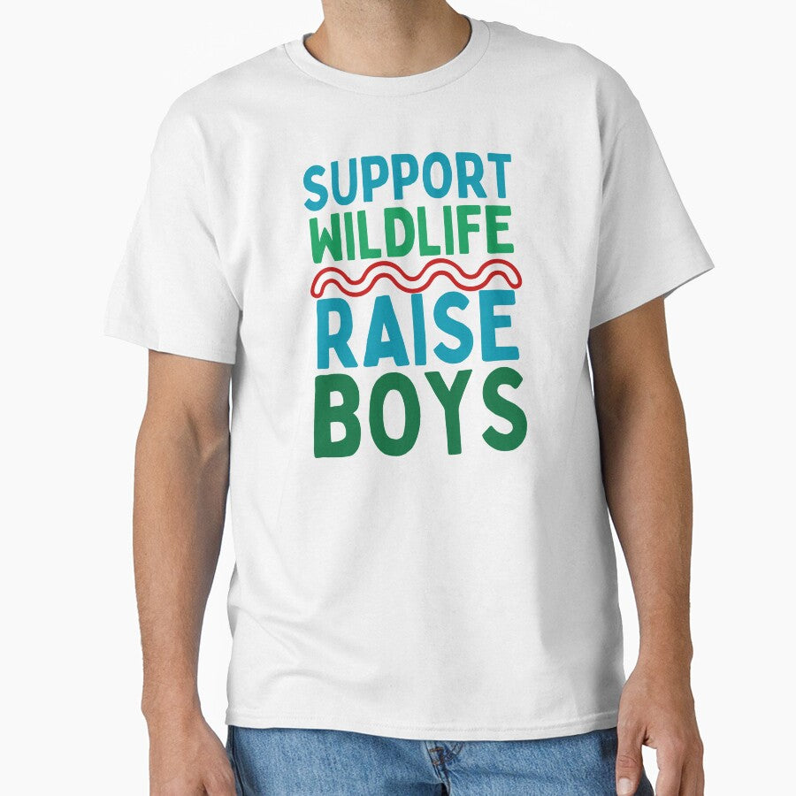 Support Wild Life Raise Boys by cadillacmt